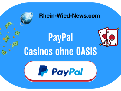 Top Paypal Casinos ohne OASIS: Casino mit PayPal ohne OASIS